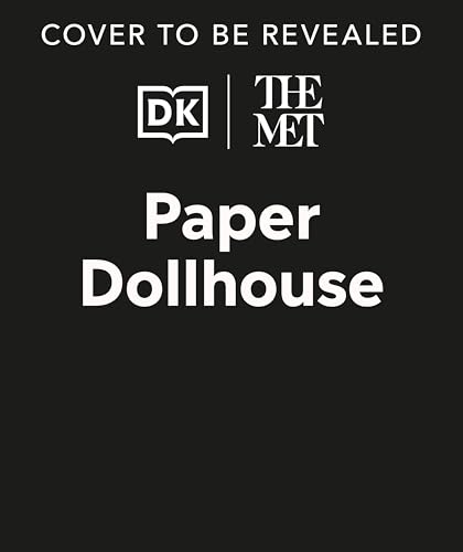 The Met Paper Dollhouse: Travel Through Time and Explore the Period Rooms at the Metropolitan Museum of Art! (DK The Met)