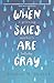 When Skies Are Gray: A Grie...
