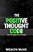 The Positive Thought Code by Wealth Wave