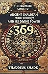 The Complete Guide to Ancient Chaldean Numerology and its Divine Power