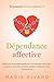 Dépendance affective - Prisonnier d'une relation ?: Découvrez la véritable signification de votre peur d'être seul. Comment sortir d'une relation ... dans l'amour de soi (French Edition)