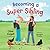 Becoming a Super Sibling by Chloe Zingale