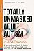 Totally Unmasked Adult Autism by LearnWell Books