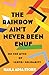 The Rainbow Ain't Never Been Enuf: On the Myth of LGBTQ+ Solidarity