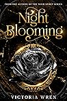 Night Blooming by Victoria Wren