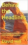 Behind the Headlines: A Psychological Analysis of Gabby Petito and Brian Laundrie
