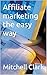 Affiliate marketing the easy way by Mitchell Clark