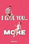 I Love You... More