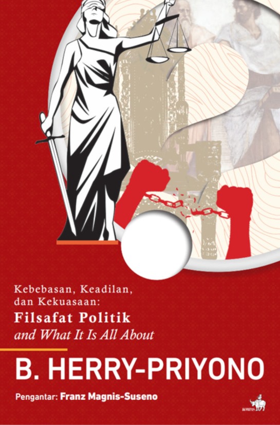 Kebebasan, Keadilan, dan Kekuasaan: Filsafat Politik and What It Is All About (Paperback)