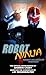 Robot Ninja: The Novelization
