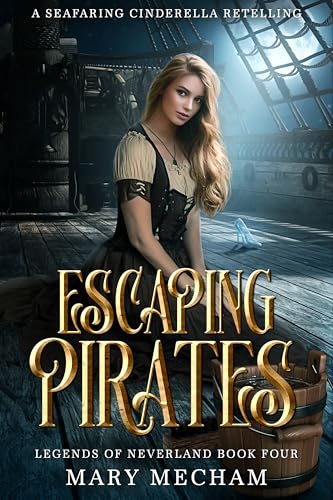 Escaping Pirates: A Seafaring Cinderella Retelling (Legends of Neverland, #4)