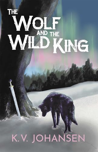 The Wolf and the Wild King (Kindle Edition)