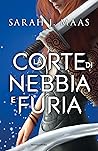 La Corte di Nebbia e Furia by Sarah J. Maas