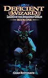 Deficient Wizard (Legend of the Awakened Goblin, #1) Deficient Wizard (Legend of the Awakened Goblin, #1)