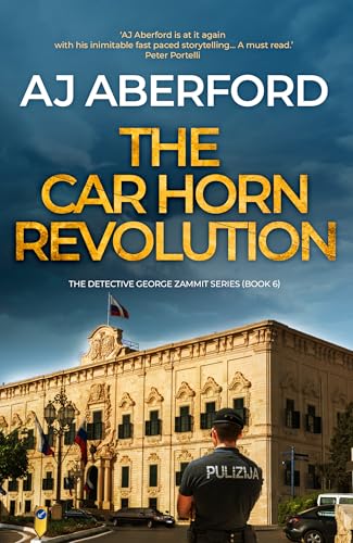 The Car Horn Revolution: A gripping action-packed thriller set in Malta (The Inspector George Zammit Series Book 6)