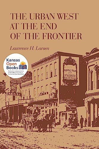 The Urban West at the End of the Frontier (Kindle Edition)