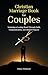 Christian Marriage Book for Couples by Ethan Whitmore
