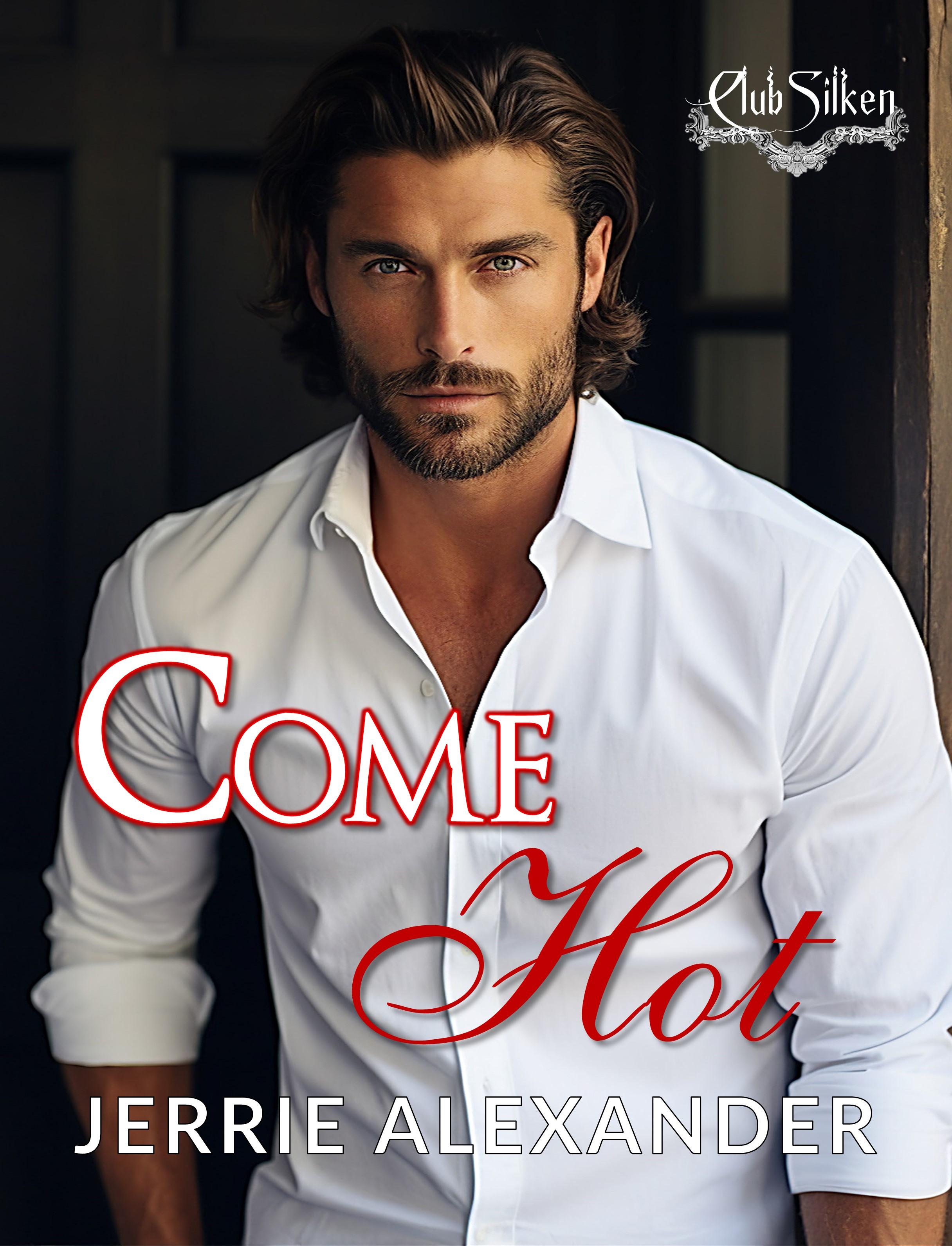 Come Hot (Club Silken, #2)