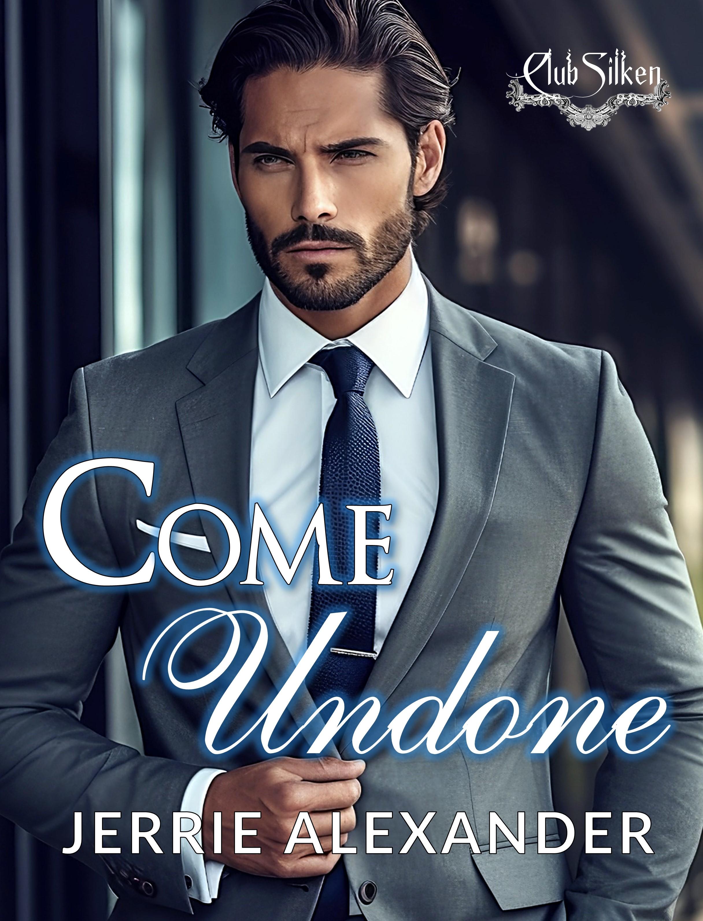Come Undone (Club Silken, #4)