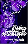 Kissing Catastrophe: disastrous love poems