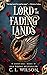 Lord of the Fading Lands by C.L. Wilson