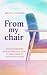 From My Chair: A Psychother...
