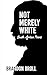 NOT MERELY WHITE: South Afr...