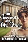 The Governess and Mr. Darcy by Rosamund Redgrave