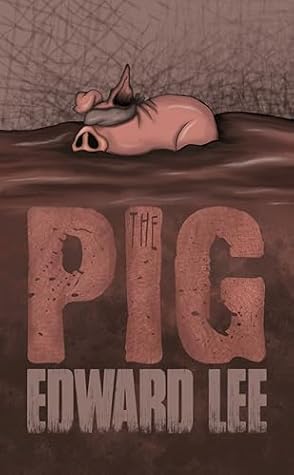 The Pig (The Pig Series - Edward Lee Book 1)