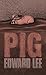 The Pig (The Pig Series - Edward Lee Book 1)