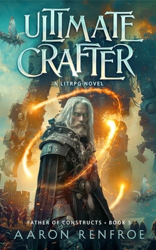 Ultimate Crafter (Father of Constructs, #5)