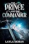 The Prince and the Commander by Layla Moran