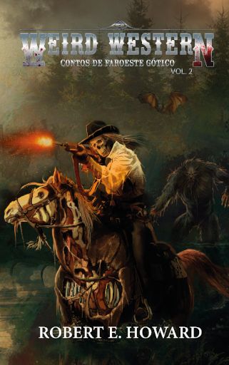 Weird Western: Contos de Faroeste Gótico (Weird Western, #2)