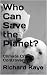 Who Can Save the Planet?: C...