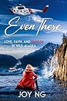 Even There: Love,...