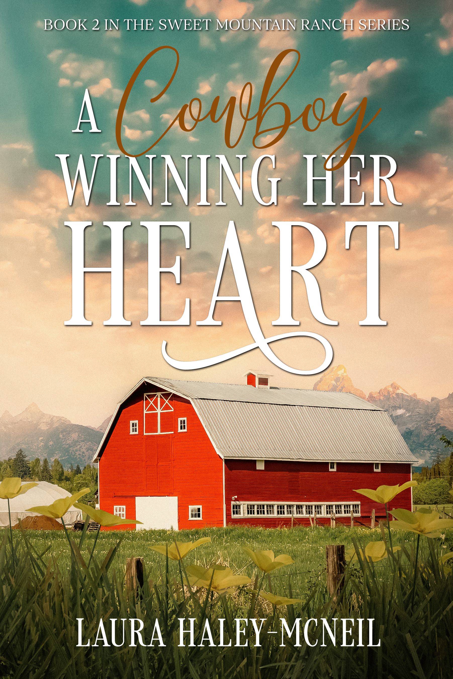 A Cowboy Winning Her Heart (Sweet Mountain Ranch Book 2)
