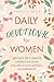 Daily Devotional for Women: 365 Days of 5-Minute Christian Devotions for a Life of Love, Happiness, and Inspiration (Best Wholesome Christian Gift Books ... or Christmas Present 2025-2026 Book 1)
