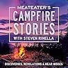 MeatEater's Campfire Stories: Discoveries, Revelations & Near Missess
