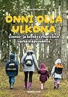 Onni olla ulkona ...