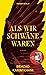 Als wir Schwäne waren by Behzad Karim Khani