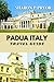 PADUA ITALY TRAVEL GUIDE : ...
