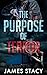 The Purpose of Terror by James Stacy