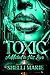 Toxic: Addicted to His Love...