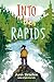 Into the Rapids by Ann Braden