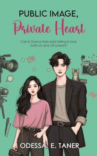 Public Image, Private Heart: A Slow Burn K-Drama Romance (K-Drama Love Story)