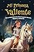 Mi Princesa Valiente by Ediciones Ciel
