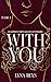 With you - Tome 1 (French Edition)
