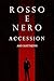Rosso e Nero: Accession