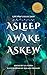 Asleep, Awake, Askew