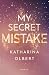 My Secret Mistake by Katharina Olbert